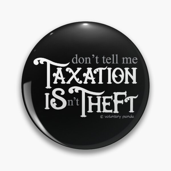Item preview, don’t tell me TAXATION ISn’t THEFT – Logo Only designed and sold by VoluntaryPanda.