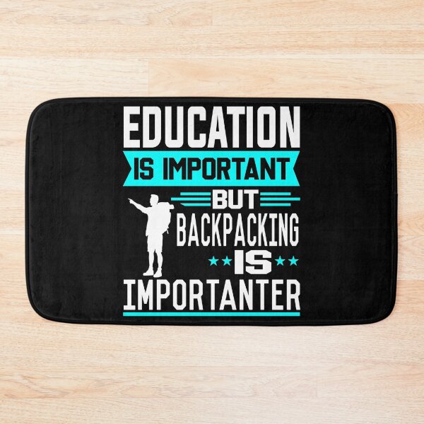 Item preview, Education is important but Backpacking is Importanter designed and sold by printhappy4you.