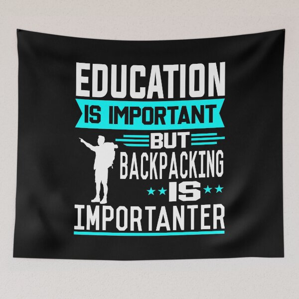 Item preview, Education is important but Backpacking is Importanter designed and sold by printhappy4you.