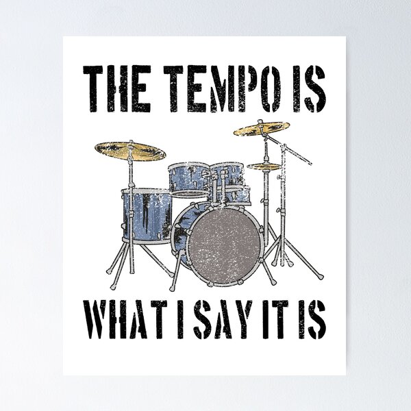 Item preview, The Tempo Is What I Say It Is Funny Drummer Percussion Lover designed and sold by Evgeni Genov.
