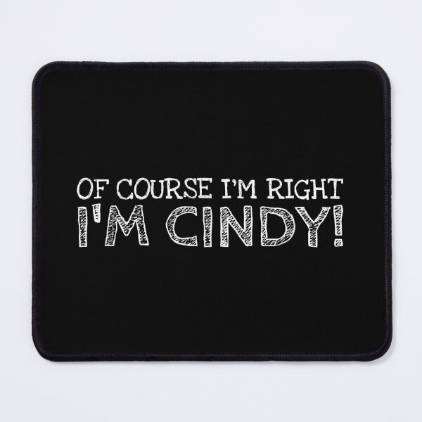 Item preview, Of Course I’m Right I’m Cindy Funny Personalized Name designed and sold by MariosNydras.