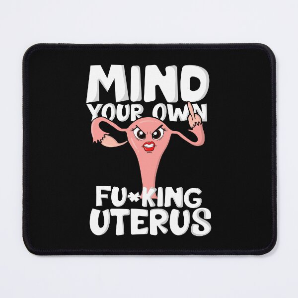 Item preview, Pro Choice Mind Your Own Fing Uterus Women's Reproductive and Abortion Rights designed and sold by JessieJune.