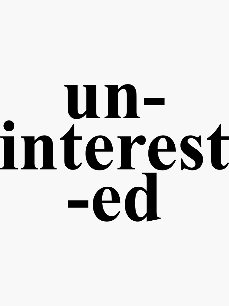 Thumbnail 3 of 3, Sticker, uninterested 1 designed and sold by BariParsche.