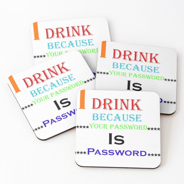 Item preview, I Drink Because Your Password Is Password designed and sold by iphotograph4.