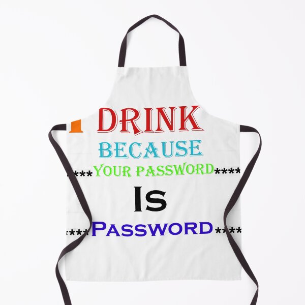 Item preview, I Drink Because Your Password Is Password designed and sold by iphotograph4.