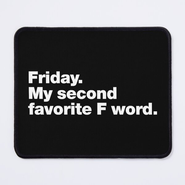 Item preview, Funny sarcasm quotes (8) ; Friday. My second favorite f word. designed and sold by quoteshow.