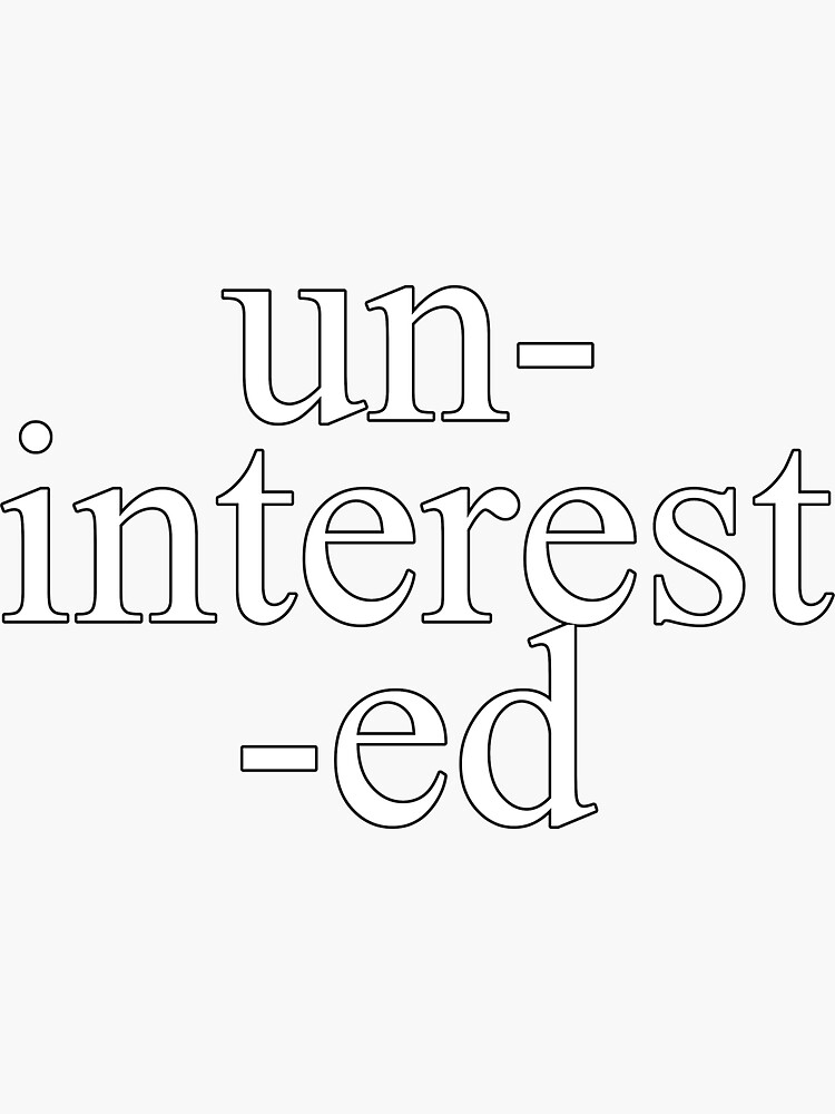 Thumbnail 3 of 3, Sticker, uninterested 2 designed and sold by BariParsche.
