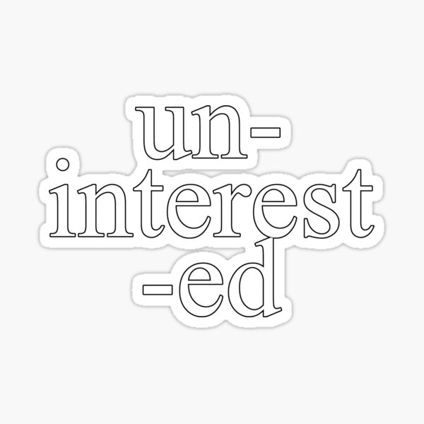 uninterested 2 Sticker