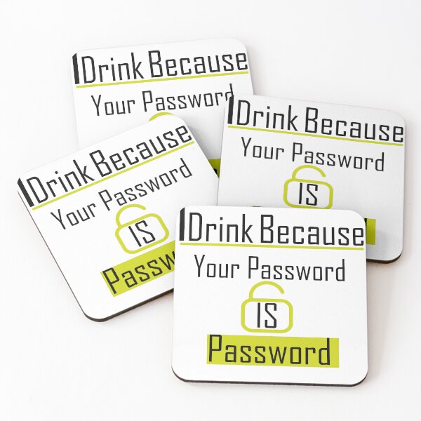 Item preview, iDrink Because Your Password Is Password designed and sold by iphotograph4.