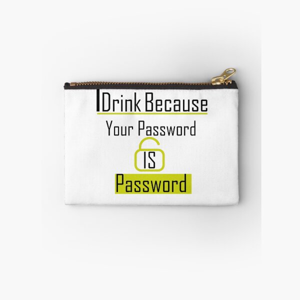 Item preview, iDrink Because Your Password Is Password designed and sold by iphotograph4.