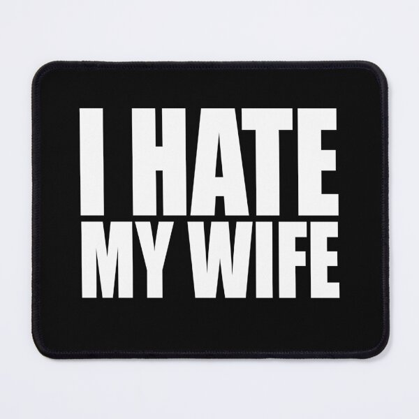 Item preview, i hate my wife - black and white - funny designed and sold by vooART.