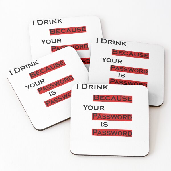 Item preview,  I Drink Because Your Password Is Password designed and sold by iphotograph4.