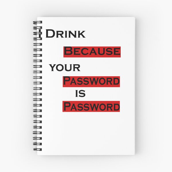 Item preview,  I Drink Because Your Password Is Password designed and sold by iphotograph4.