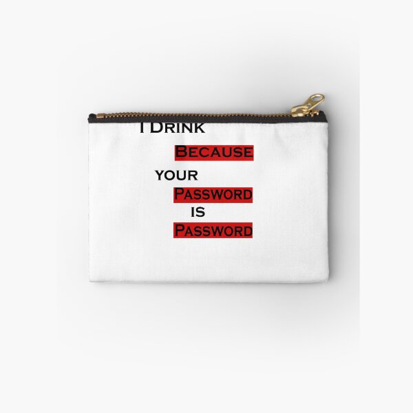 Item preview,  I Drink Because Your Password Is Password designed and sold by iphotograph4.