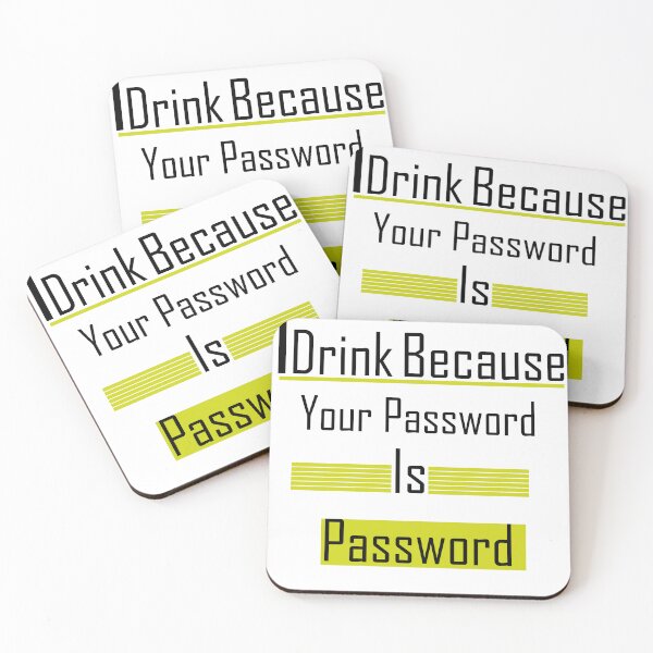 Item preview, i Drink Because Your Password Is Password designed and sold by iphotograph4.