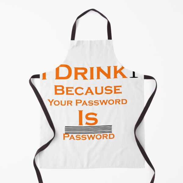 Item preview, I Drink Because Your Password Is Password designed and sold by iphotograph4.