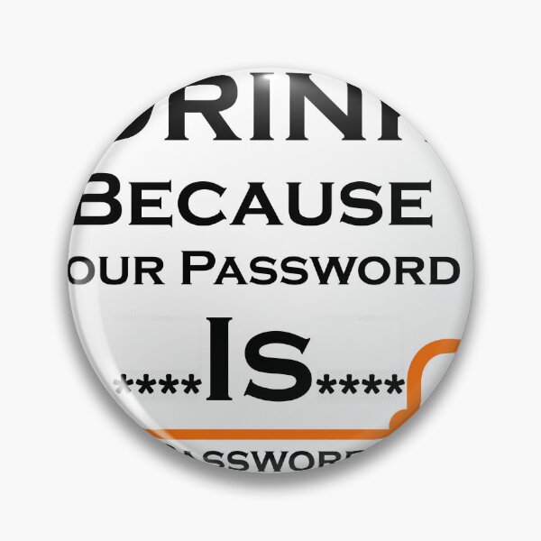 Item preview, I Drink Because Your Password Is Password designed and sold by iphotograph4.