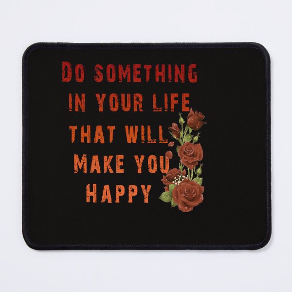 Item preview,  Do something in your life that will make you happy designed and sold by Saisaye.