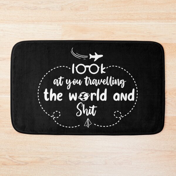 Item preview, look at you travelling the world and shit , Travel Gift designed and sold by YassJmShop.