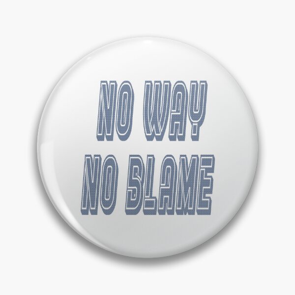 Item preview, No way. No blame. designed and sold by IVEKDESIGN.