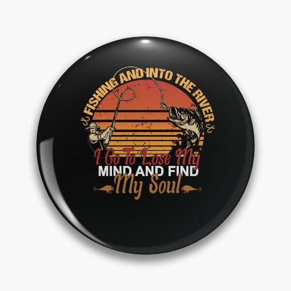 Item preview, fishing and into the river i go to lose my mind and find my soul designed and sold by SheIsAQueen.