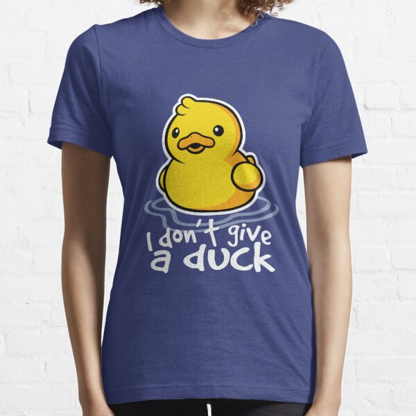 I Dont Give A Duck T Shirts Redbubble - ducky roblox