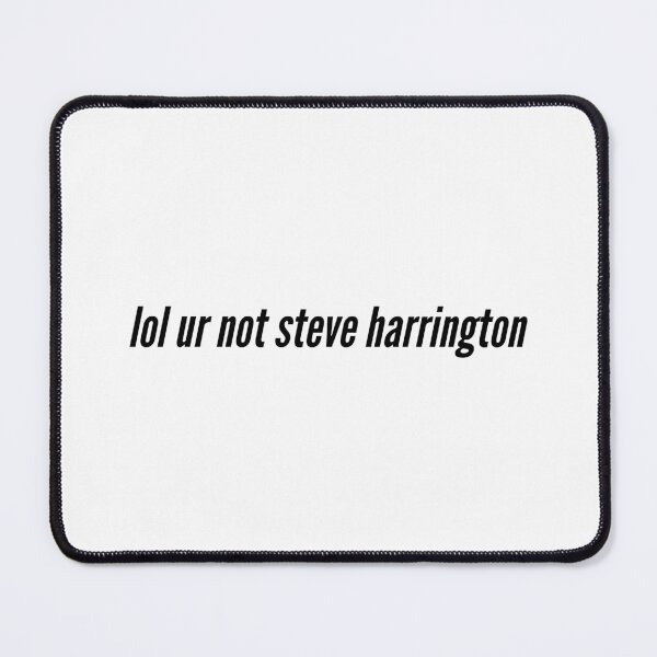 Item preview, Copy of lol ur not steve harrington designed and sold by geedesignsstuff.
