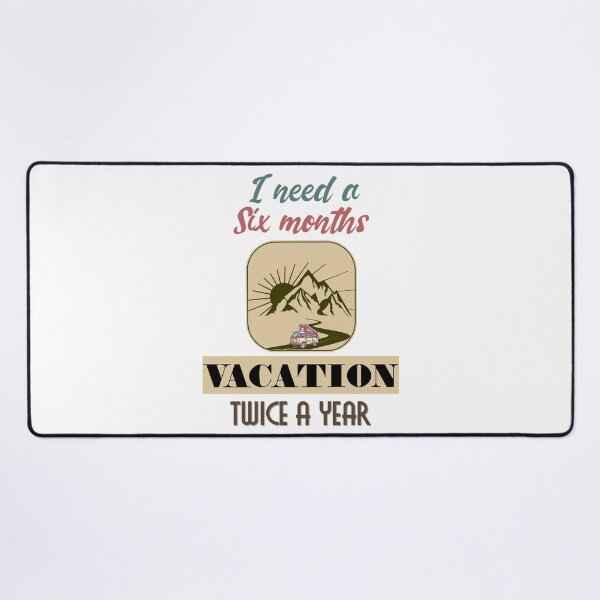 Item preview, I Need A Six Months Vacation Twice A Year designed and sold by MrJArts.
