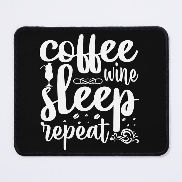 Item preview, Coffee Wine sleep reapeat ,Coffee Lover Quote designed and sold by remonss.