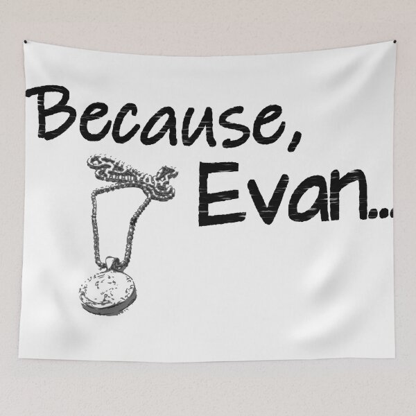 Item preview, Because, Evan designed and sold by sadieyuki.