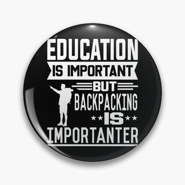 Item preview, Education is important but Backpacking is Importanter designed and sold by printhappy4you.