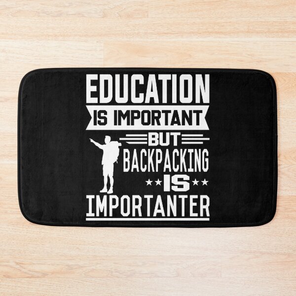 Item preview, Education is important but Backpacking is Importanter designed and sold by printhappy4you.