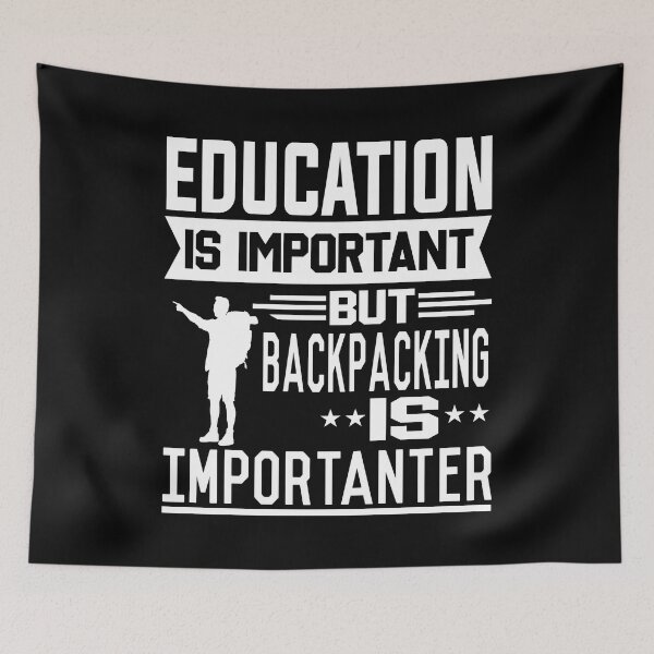Item preview, Education is important but Backpacking is Importanter designed and sold by printhappy4you.