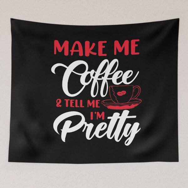 Item preview, Make me coffee and tell me I'm pretty designed and sold by stryderdk.