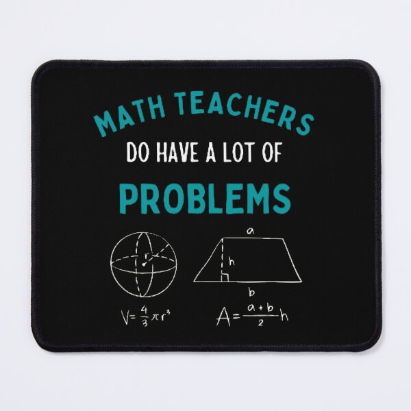 Item preview, Math Teachers Do Have A Lot Of Problems The Best Teacher Teal Design designed and sold by BestTeacher.