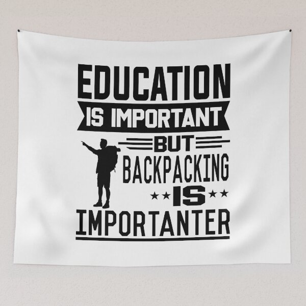 Item preview, Education is important but Backpacking is Importanter designed and sold by printhappy4you.