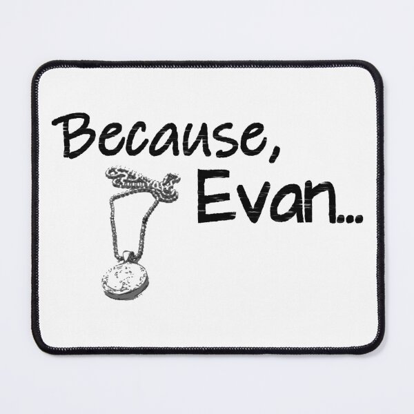 Item preview, Because, Evan designed and sold by sadieyuki.
