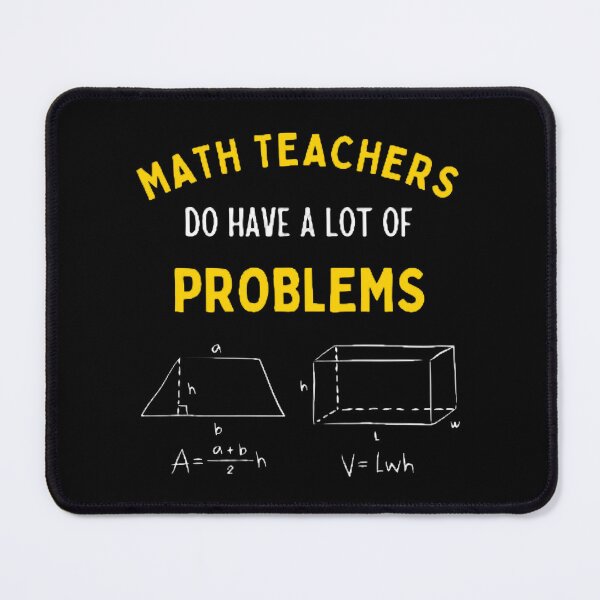 Item preview, Math Teachers Do Have A Lot Of Problems The Best Teacher Yellow Design designed and sold by BestTeacher.