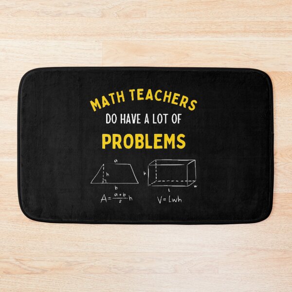 Item preview, Math Teachers Do Have A Lot Of Problems The Best Teacher Yellow Design designed and sold by BestTeacher.