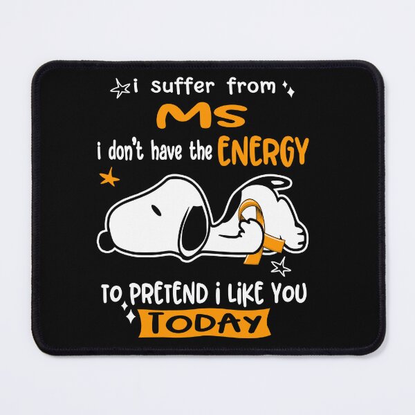 Item preview, I Suffer From MS I Do Not Have The Energy To Pretend I Like You Today designed and sold by Wlsnpeggy.