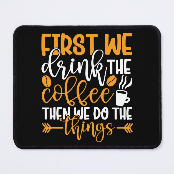 Item preview, First we drink the coffee then we do the Things designed and sold by stryderdk.