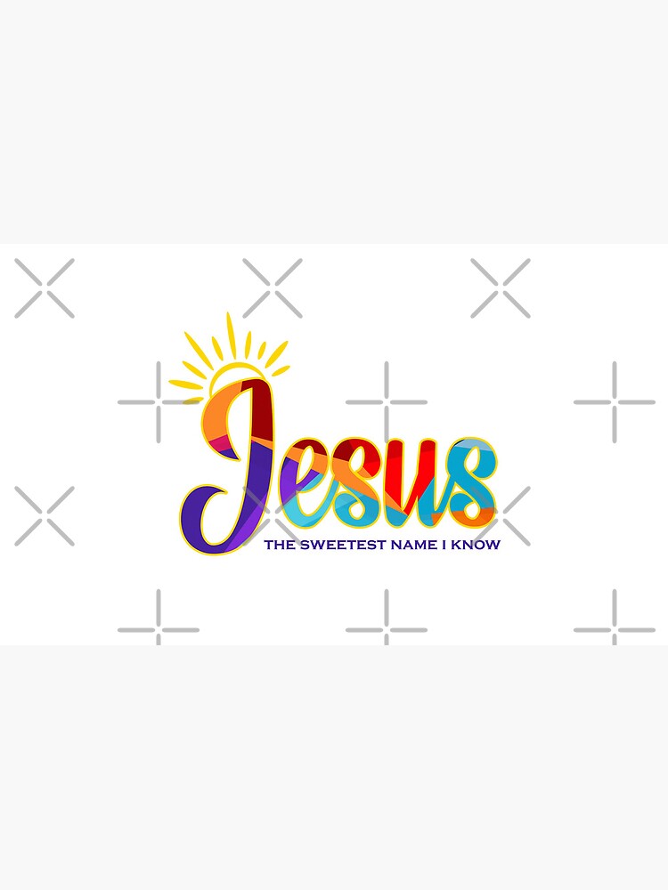 Artwork view, Jesus The Sweetest Name I Know Design designed and sold by GODS4US