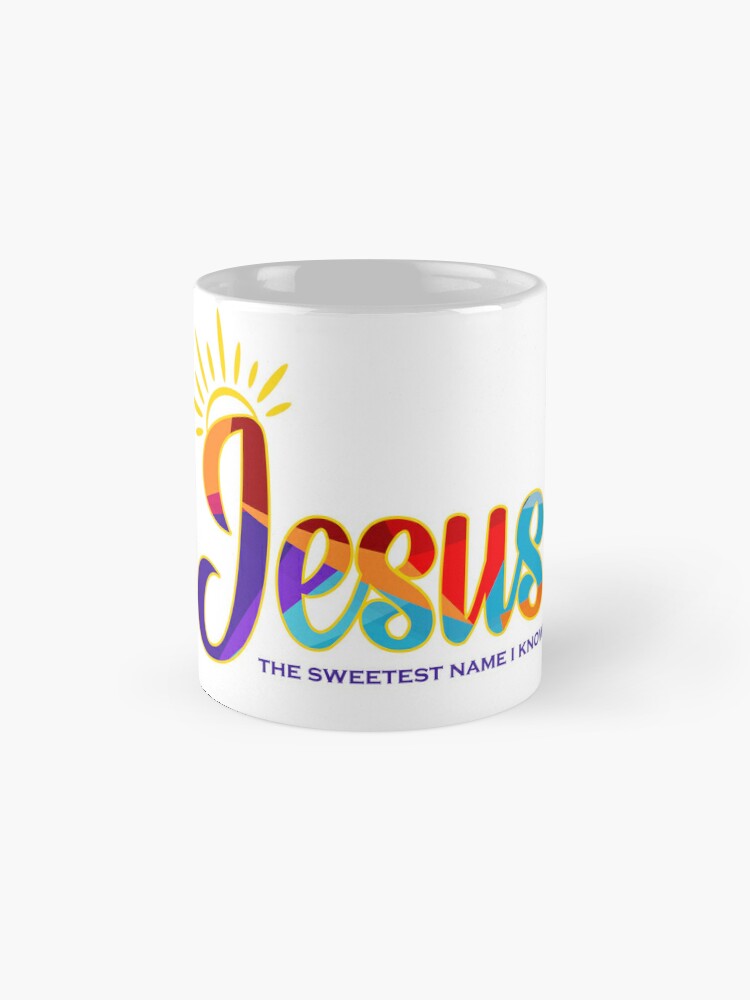 Coffee Mug, Jesus The Sweetest Name I Know Design designed and sold by GODS4US