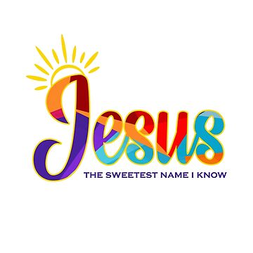 Artwork thumbnail, Jesus The Sweetest Name I Know Design by GODS4US