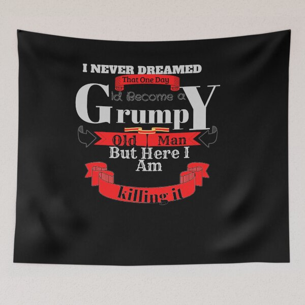 Item preview, I Never Dreamed That One Day I'd Become A Grumpy Old Man But Here I Am Killing It designed and sold by harry mac.