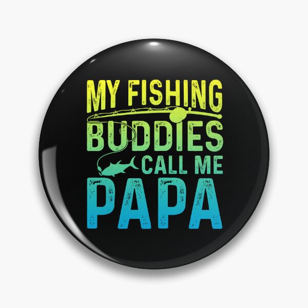 Item preview, MY FISHING BUDDIES CALL ME PAPA designed and sold by lukas69graphic.