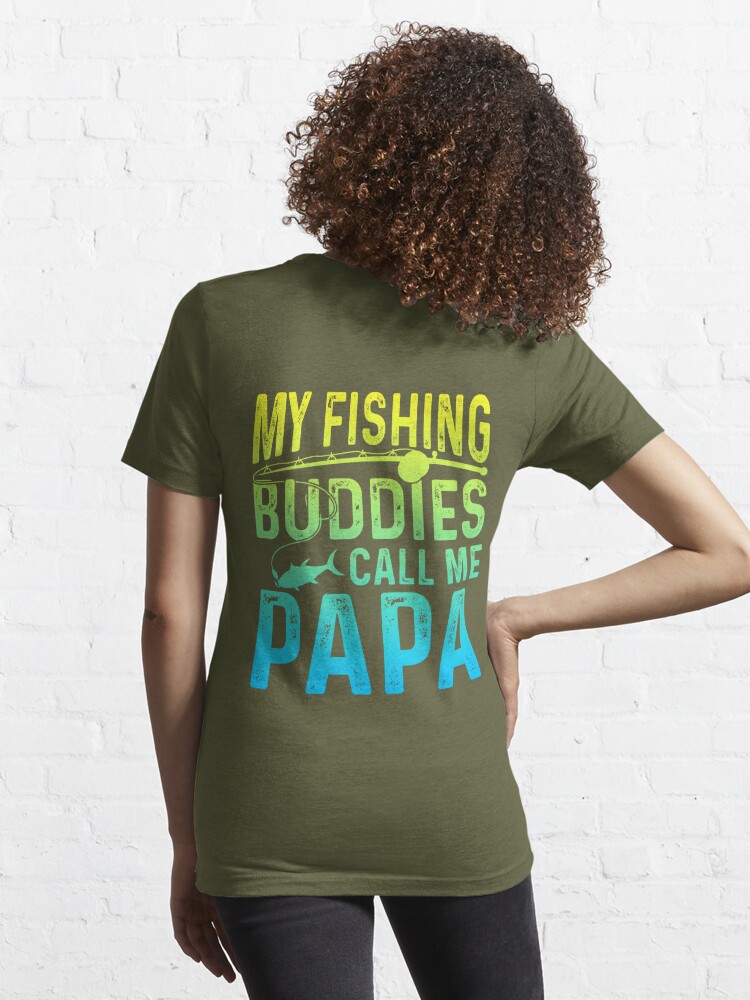 MY FISHING BUDDIES CALL ME PAPA Essential T-Shirt for Sale by  lukas69graphic