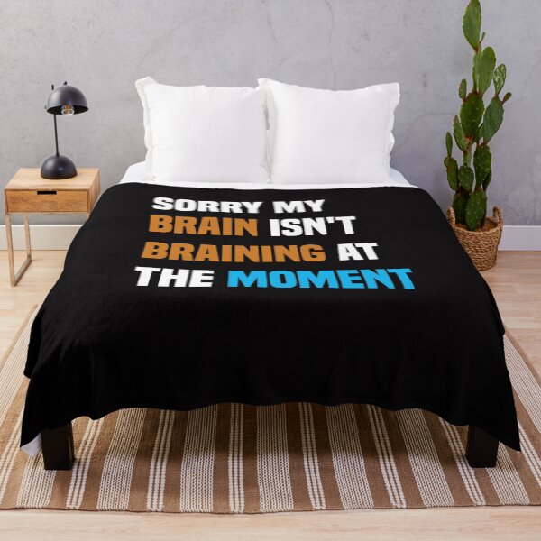 Item preview, Sorry my brain isn't braining at the moment, Funny Quote designed and sold by Aimyashoppy.