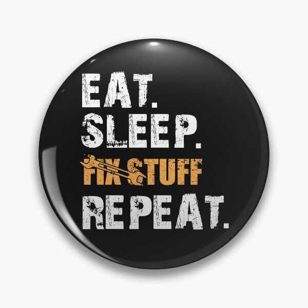 Item preview, Eat Sleep Fix Stuff Repeat designed and sold by ElHallabi.
