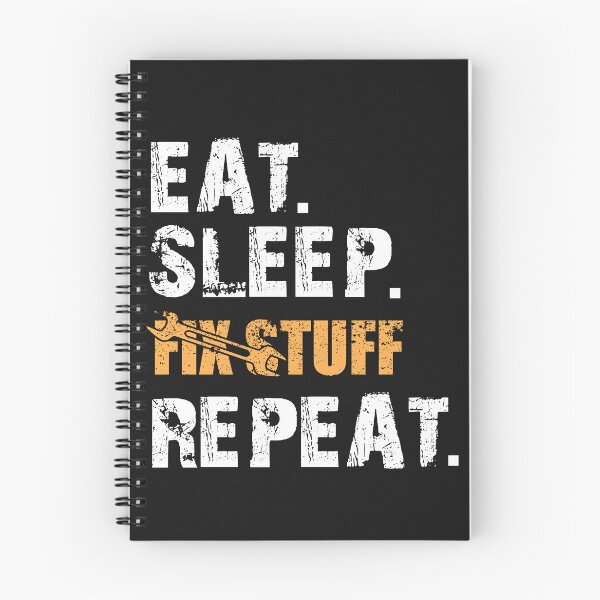 Item preview, Eat Sleep Fix Stuff Repeat designed and sold by ElHallabi.